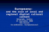 1 Europeana: and the role of local and regional digital cultural content Belgrade, Serbia 25 September 2008 Rob Davies Co-ordinator, EuropeanaLocal.