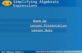 Holt McDougal Algebra 2 1-4 Simplifying Algebraic Expressions 1-4 Simplifying Algebraic Expressions Warm Up Warm Up Lesson Presentation Lesson Presentation.