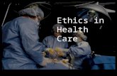 Ethics in Health Care. 9/23/2015Ethics in Health Care2 Introduction Ethics allows a health care worker to analyze information and make decisions based.
