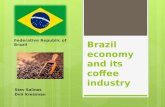 Brazil economy and its coffee industry Federative Republic of Brazil Stav Salinas Dvir Kreizman.