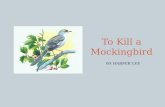 To Kill a Mockingbird BY HARPER LEE. Historical Context and Setting Historical Context – Time period in history when a work take place Setting – The time.