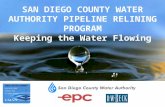 1 SAN DIEGO COUNTY WATER AUTHORITY PIPELINE RELINING PROGRAM Keeping the Water Flowing.