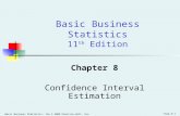 Basic Business Statistics, 11e © 2009 Prentice-Hall, Inc. Chap 8-1 Chapter 8 Confidence Interval Estimation Basic Business Statistics 11 th Edition.