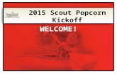 2015 Scout Popcorn Kickoff WELCOME!. Exciting product lineup Expert Advice Simple steps for selling more popcorn INCENTIVES and PRIZES Online Selling.