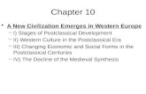 Chapter 10 A New Civilization Emerges in Western Europe –I) Stages of Postclassical Development –II) Western Culture in the Postclassical Era –III) Changing.