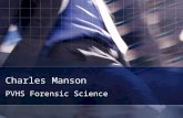 Charles Manson PVHS Forensic Science. Charles Milles Manson Born November 12, 1934 American criminal who led a cultic commune in California in the mid.