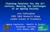 Planning Pensions for the 21 st Century: Meeting the Challenges of an Ageing Society Jane Falkingham ESRC SAGE Research Group London School of Economics.