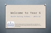 Welcome to Year 6 North Ealing School – 2015/16 “North Ealing works inclusively with our families to maximise the learning potential of all children in.