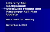 Intercity Rail Background/ Statewide Freight and Passenger Rail Plan Update Met Council TAC Meeting November 5, 2008.