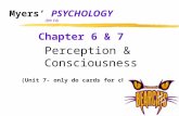 Myers’ PSYCHOLOGY (8th Ed) Chapter 6 & 7 Perception & Consciousness (Unit 7- only do cards for chapter 7)