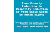 From Poverty Reduction to Disparity Reduction or from Basic Needs to Human Rights International Conference on Child Policies and Disparities Cairo, Egypt,