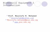 Biomedical Equipment 1 Introduction Prof. Moustafa M. Mohamed moustafamm@yahoo.com Moustafa.mohamed@pua.edu.eg  www.