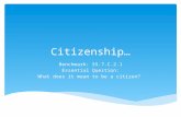Citizenship… Benchmark: SS.7.C.2.1 Essential Question: What does it mean to be a citizen?