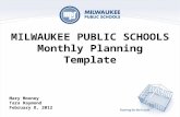 MILWAUKEE PUBLIC SCHOOLS Monthly Planning Template Mary Mooney Tara Raymond February 8, 2012.