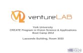 VentureLAB is a member of York University CREATE Program in Vision Science & Applications Boot Camp 2012 Lassonde Building, Room 3033.