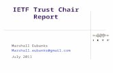 IETF Trust Chair Report Marshall Eubanks Marshall.eubanks@gmail.com July 2011.