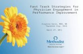 1 Fast Track Strategies for Physician Engagement in Performance Improvement Virginia Davis, MSN, RN Paulette Clay, RHIA April 27, 2011.