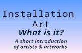 Installation Art What is it? A short introduction of artists & artworks.