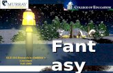 Fantasy Fantasy ELE 616 Research in Children’s Literature Fall 2009