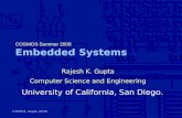 ©2008 R. Gupta, UCSD COSMOS Summer 2008 Embedded Systems Rajesh K. Gupta Computer Science and Engineering University of California, San Diego.