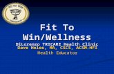 Fit To Win/Wellness DiLorenzo TRICARE Health Clinic Dave Holes, MA, CSCS, ACSM-HFI Health Educator.