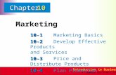 Introduction to Business © Thomson South-Western ChapterChapter Marketing 10-1 10-1Marketing Basics 10-2 10-2Develop Effective Products and Services 10-3.