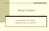 Heart Failure John Nation RN, MSN Thanks to Nancy Jenkins.