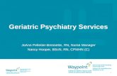 Geriatric Psychiatry Services JoAnn Pelletier-Bressette, RN, Nurse Manager Nancy Hooper, BScN, RN, CPMHN (C) 1.