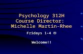 Psychology 312H Course Director: Michelle Martin-Rhee Fridays 1-4  Welcome!!