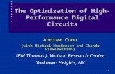 1 The Optimization of High- Performance Digital Circuits Andrew Conn (with Michael Henderson and Chandu Visweswariah) IBM Thomas J. Watson Research Center.