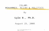 [6x-Islam-Mohammed-PP-Slides- LB.PPT]1 ISLAM: MOHAMMED, ALLAH & POLITICS By Lyle B., Ph.D. August 25, 2008.
