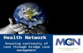 Health Network Ensuring continuity of care through bridge case management A force for health justice for the mobile poor.