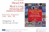Child Health Nursing Partnering with Children & Families Chapter 9 Nutrition pp 318-344 Kristine Ruggiero CPNP, MSN, RN Child Health Nursing: Partnering.