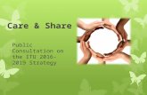 Care & Share Public Consultation on the ITU 2016- 2019 Strategy.