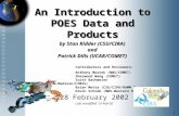 1 An Introduction to POES Data and Products 28 February 2002 Last modified 13-Feb-02 by Stan Kidder (CSU/CIRA) and Patrick Dills (UCAR/COMET) Contributors.