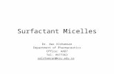 Surfactant Micelles Dr. Aws Alshamsan Department of Pharmaceutics Office: AA87 Tel: 4677363 aalshamsan@ksu.edu.sa.