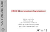 New trends in multimedia - MPEG-21: concepts and applications 1 Rik Van de WalleGhent, April 2008 Rik Van de Walle Multimedia Lab Ghent University, Belgium.