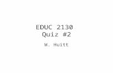 EDUC 2130 Quiz #2 W. Huitt. Question #1 A basic difference between the right and left hemispheres of the brain is that a.the right hemisphere is more.