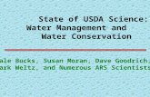 State of USDA Science: Water Management and Water Conservation Dale Bucks, Susan Moran, Dave Goodrich, Mark Weltz, and Numerous ARS Scientists.