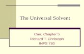 The Universal Solvent Carr, Chapter 5 Richard T. Christoph INFS 780.