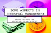 SOME ASPECTS IN Neonatal Management BY: RUBANA BAABBAD MD CONSULTANT NEONATOLOGIST.