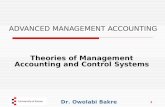 Dr. Owolabi Bakre 1 ADVANCED MANAGEMENT ACCOUNTING Theories of Management Accounting and Control Systems.