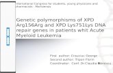 Genetic polymorphisms of XPD Arg156Arg and XPD Lys751Lys DNA repair genes in patients whit Acute Myeloid Leukemia First author: Crauciuc George Second.