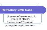 Refractory CMD Case 5 years of treatment, 3 years of “Hell”, 5 months of Torment; 4 days to basic comfort!!