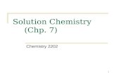 Solution Chemistry (Chp. 7) Chemistry 2202 1. Topics Definitions/properties Molar Concentration (mol/L) Dilutions % Concentration (pp. 255 – 263) Solution.