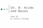 1 Ch. 8: Acids and Bases Chem 20 El Camino College.