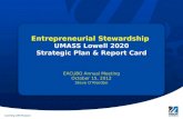 Learning with Purpose Entrepreneurial Stewardship Entrepreneurial Stewardship UMASS Lowell 2020 Strategic Plan & Report Card EACUBO Annual Meeting October.