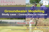 Groundwater Modeling Study case : Central Plain of Thailand Werapol Bejranonda Department of Geohydraulics and Engineering Hydrology University of Kassel,