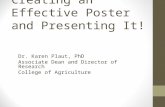 Creating an Effective Poster and Presenting It! Dr. Karen Plaut, PhD Associate Dean and Director of Research College of Agriculture.