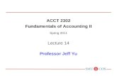 ACCT 2302 Fundamentals of Accounting II Spring 2011 Lecture 14 Professor Jeff Yu.